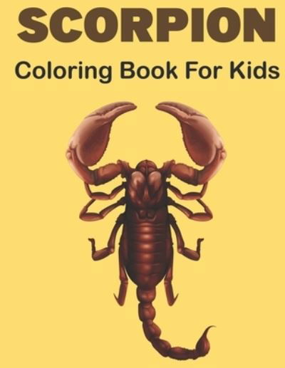 Cover for Rusan Sobinett Press · Scorpion Coloring Book for Kids: A Best Scorpion Activity Book for Kids, Boys &amp; Girls. Fun About Scorpion Coloring. (Pocketbok) (2021)