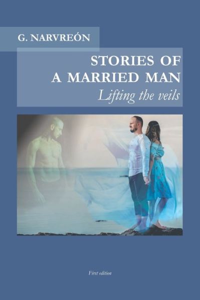 Cover for Gonzalo Narvreon · Stories of a married man: Lifting the vails - Stories of a Married Man (Paperback Book) (2021)