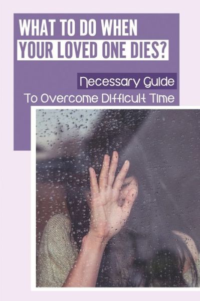 Cover for Lecia Pimental · What To Do When Your Loved One Dies? (Taschenbuch) (2021)