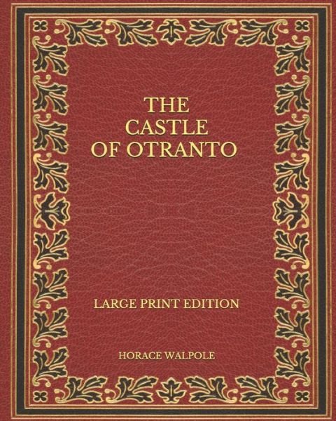 Cover for Horace Walpole · The Castle of Otranto - Large Print Edition (Paperback Bog) (2020)