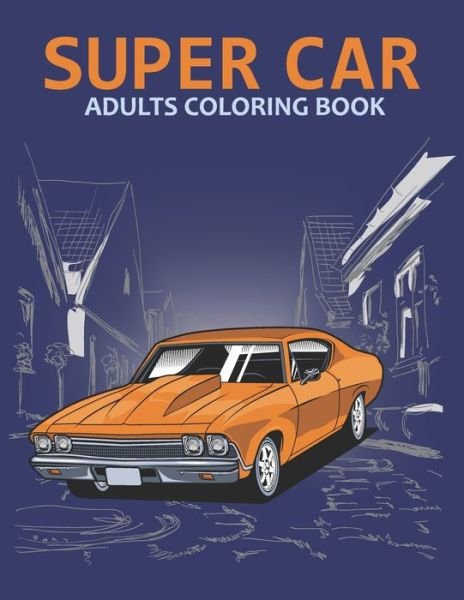 Cover for Nahid Book Shop · Super car adults coloring book (Paperback Book) (2020)