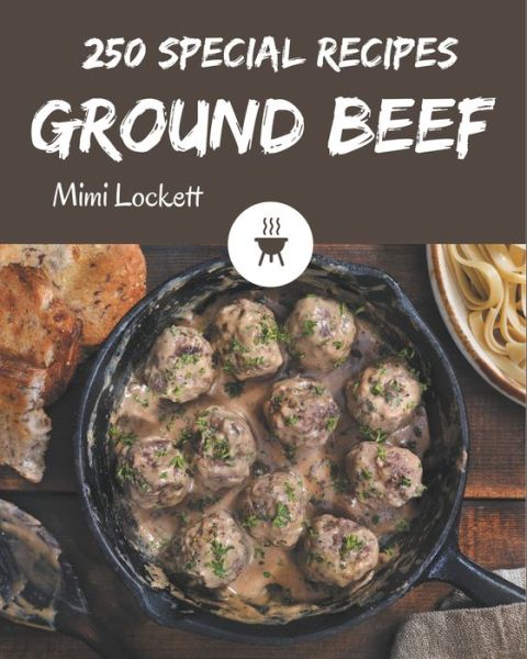 Cover for Mimi Lockett · 250 Special Ground Beef Recipes (Paperback Book) (2020)