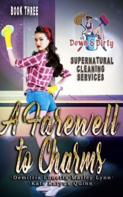 A Farewell To Charms - Down & Dirty Supernatural Cleaning Services - Demitria Lunetta - Books - Independently Published - 9798589446005 - 2021