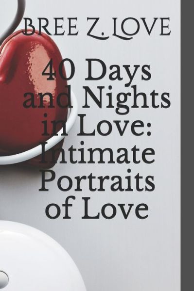 Cover for Bree Z Love · 40 Days and Nights in Love (Paperback Book) (2020)