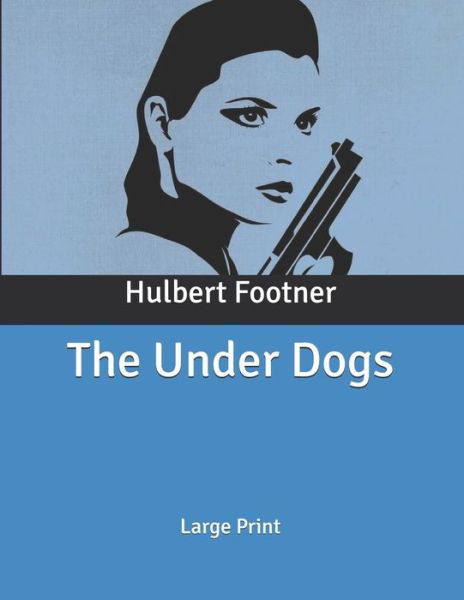 Cover for Hulbert Footner · The Under Dogs (Paperback Book) (2020)