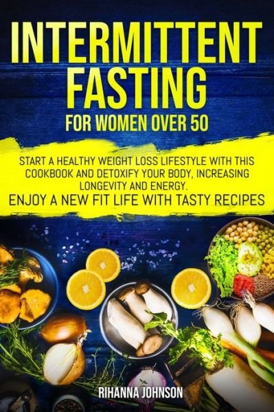 Intermittent fasting for women over 50 - Rihanna Johnson - Boeken - Independently Published - 9798634184005 - 5 april 2020