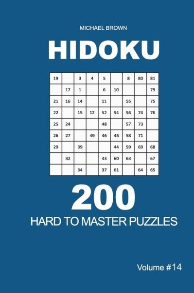Cover for Michael Brown · Hidoku - 200 Hard to Master Puzzles 9x9 (Volume 14) (Paperback Book) (2020)