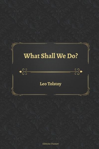 Cover for Leo Tolstoy · What Shall We Do? (Paperback Bog) (2020)