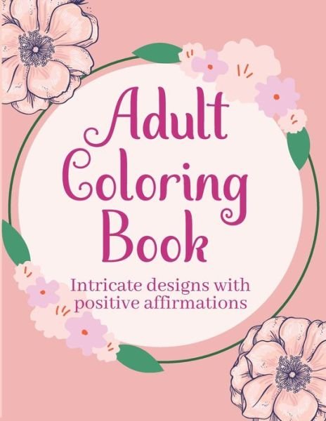 Cover for Lydia Brooks · Adult Coloring Books with Intricate Designs and Positive Affirmations (Pocketbok) (2021)