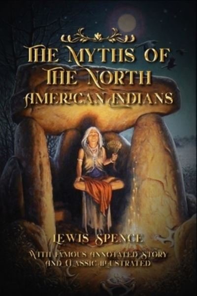 Cover for Lewis Spence · The Myths of the North American Indians (Paperback Book) (2021)