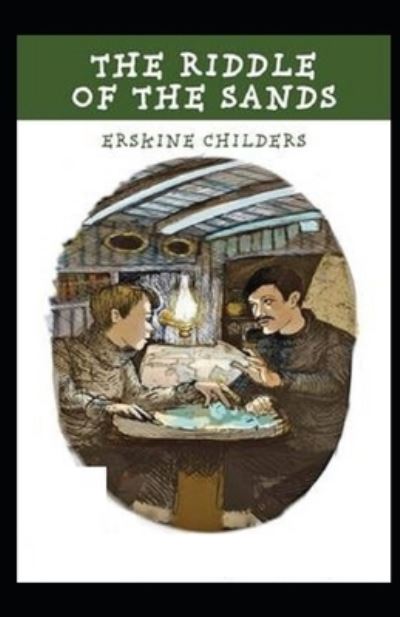 The Riddle of the Sands Illustrated - Erskine Childers - Książki - Independently Published - 9798712688005 - 22 lutego 2021