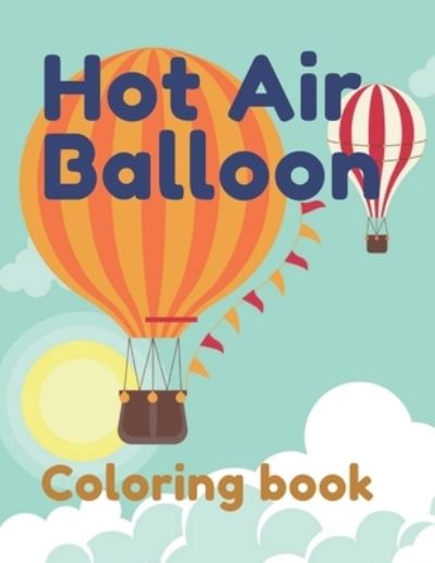 Cover for Neon Line · Hot Air Balloon Coloring Book: Amazing Ballons Coloring For Kids and Toddlers Featuring 30 Amazing Image To Color The Page (Paperback Book) (2021)