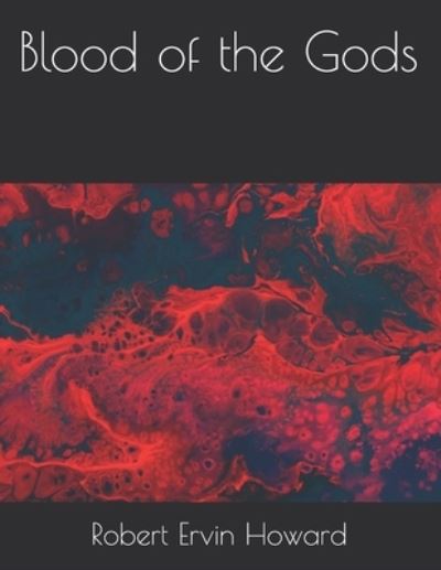 Cover for Robert Ervin Howard · Blood of the Gods (N/A) (2021)