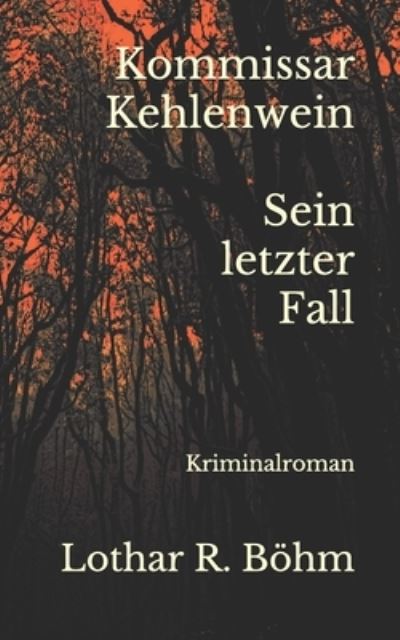 Cover for Lothar R Boehm · Kommissar Kehlenweins letzter Fall (Paperback Book) (2021)