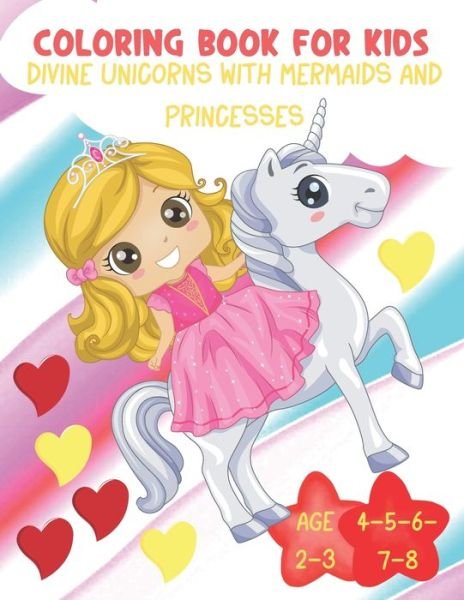 Cover for Teneri Sorrisi · Coloring Book for Kids Divine Princesses with Unicorns and Mermaids Age 2-3-4-5-6-7-8 (Paperback Bog) (2021)