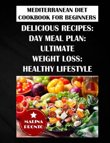 Cover for Malina Pronto · Mediterranean Diet Cookbook For Beginners 2021: Delicious Recipes: Day Meal Plan: Ultimate Weight Loss: Healthy Lifestyle (Pocketbok) (2021)