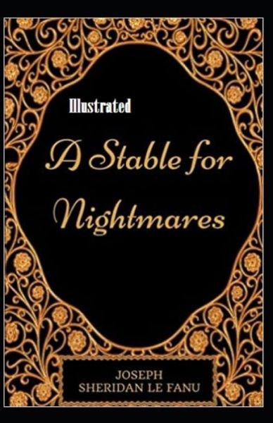Cover for Joseph Sheridan Le Fanu · A Stable for Nightmares Illustrated (Paperback Book) (2021)