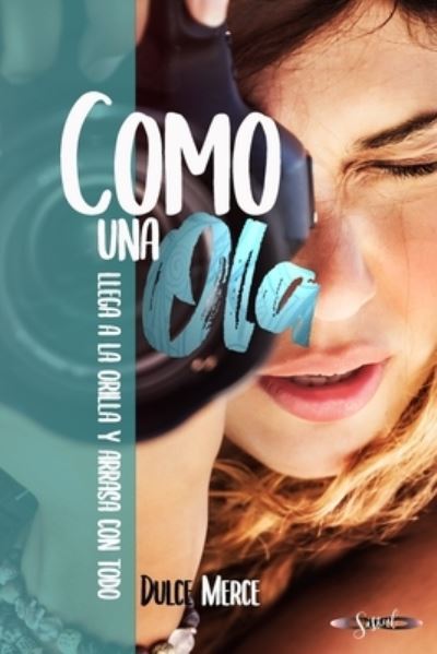 Cover for Dulce Merce · Como una ola: Llega a la orilla y arrasa con todo (Pocketbok) (2022)