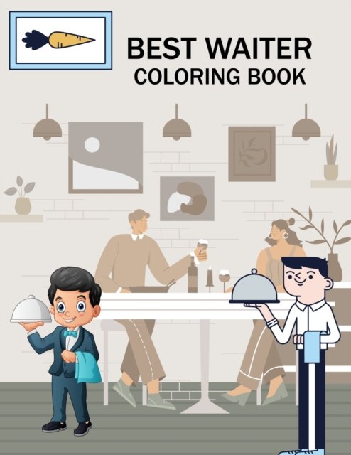 Best Waiter Coloring Book: Waiter Coloring Book For Toddlers - Joynal Press - Böcker - Independently Published - 9798844499005 - 8 augusti 2022