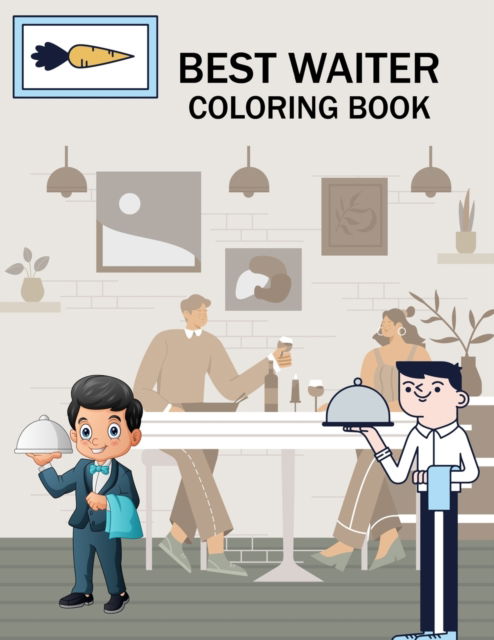 Best Waiter Coloring Book: Waiter Coloring Book For Toddlers - Joynal Press - Books - Independently Published - 9798844499005 - August 8, 2022