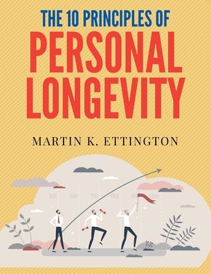 Cover for Martin K Ettington · The 10 Principles of Personal Longevity (Paperback Book) (2022)