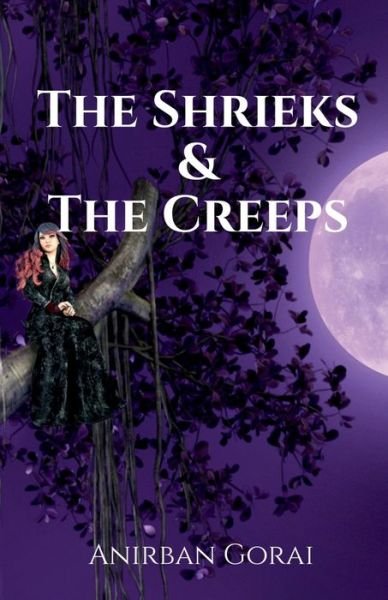 Cover for Anirban Gorai · The Shrieks &amp; The Creeps (Paperback Book) (2022)