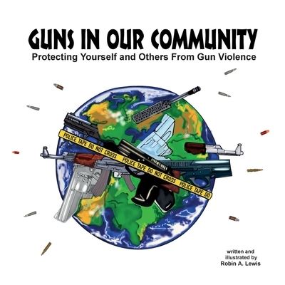 Cover for Robin A. Lewis · Guns in Our Community (Book) (2022)