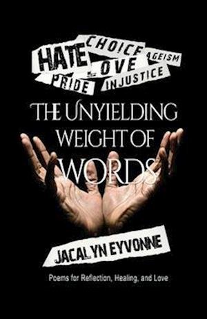 Cover for Jacalyn Eyvonne · Unyielding Weight of Words (Bog) (2024)