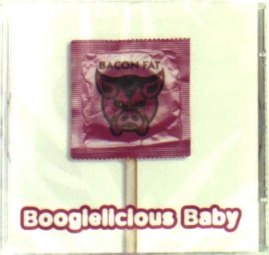 Cover for Bacon Fat · Boogielicious Baby (CD) (2004)