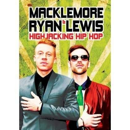 Cover for Macklemore &amp; Ryan Lewis · Macklemore &amp; Ryan Lewis: Highjacking Hip Hop (DVD) (2013)