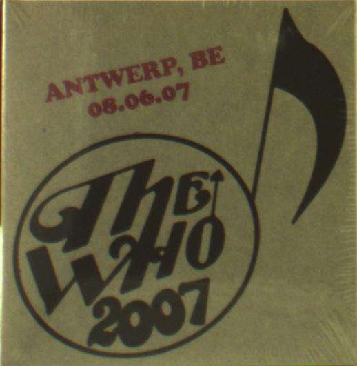 Cover for The Who · Live - June 8 07 - Antwerp Be (CD) (2019)
