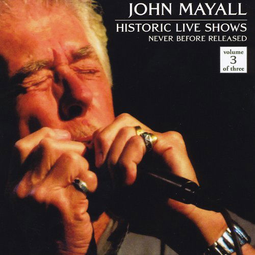 Historic Live Shows 3 - John Mayall - Música - PRIVATE STASH - 0884501800006 - 16 de outubro de 2012