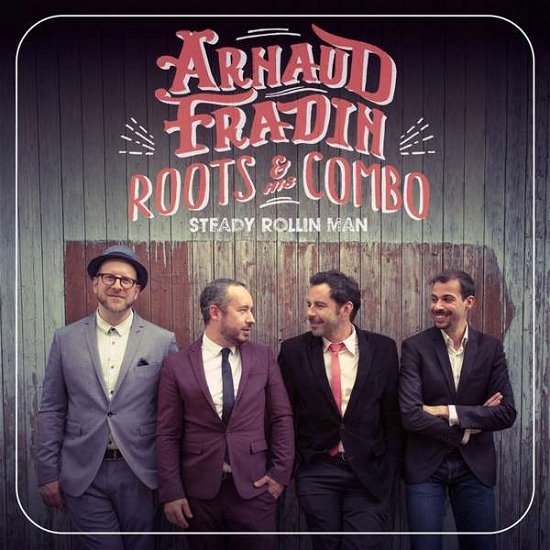 Steady Rollin Man - Fradin, Arnaud & His Roots Combo - Musiikki - L'AUTRE - 3521381548006 - torstai 27. syyskuuta 2018