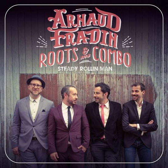 Steady Rollin Man - Fradin, Arnaud & His Roots Combo - Musik - L'AUTRE - 3521381548006 - 27. september 2018