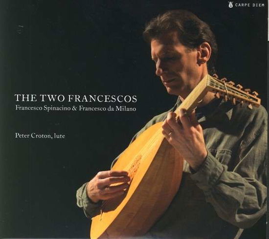 Two Francescos - Spinacino / Croton,peter - Muzyka - Carpe Diem - 4032324163006 - 19 listopada 2013