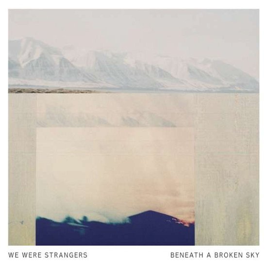 Beneath A Broken Sky - We Were Strangers - Musiikki - STARGAZER - 4250137215006 - torstai 13. huhtikuuta 2017