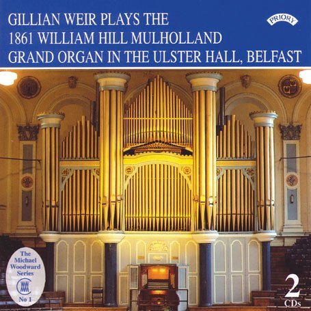 Cover for Gillian Weir · The 1861 Hill / Mulholland Organ Of The Ulster Hall. Belfast (CD) (2018)
