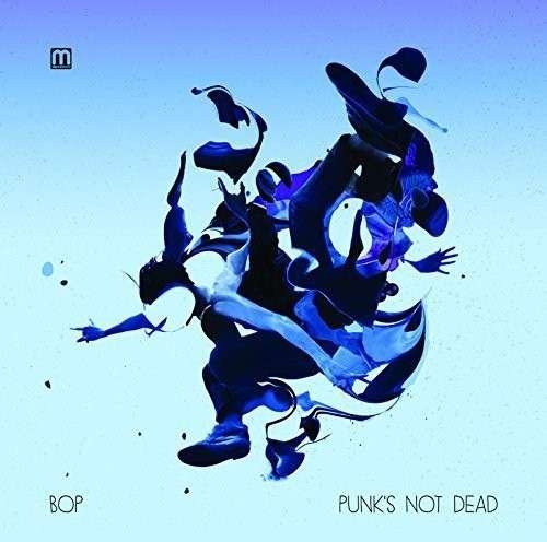 Punk's Not Dead - Bop - Muzyka - Med School - 5060208845006 - 28 lipca 2014