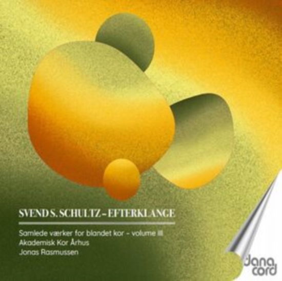 Svend S. Schultz: Choral Songs / Vol. 3 - Akademisk Kor Arhus / Jonas Rasmussen - Muzyka - DANACORD - 5709499953006 - 1 listopada 2024