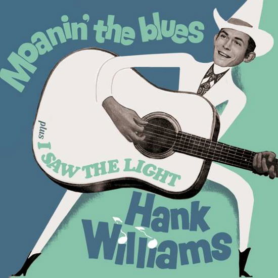 Cover for Hank Williams · Moanin The Blues / I Saw The Light (CD) [Remastered edition] (2016)