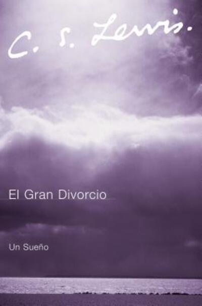 Cover for C. S. Lewis · El Gran Divorcio: Un Sueno (Paperback Book) (2006)