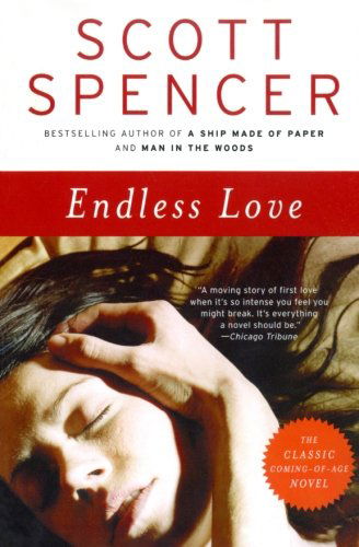 Cover for Scott Spencer · Endless Love: A Novel (Paperback Book) [Reprint edition] (2010)