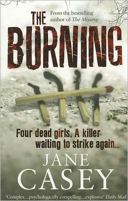 The Burning: The gripping detective crime thriller from the bestselling author - Maeve Kerrigan - Jane Casey - Bøker - Ebury Publishing - 9780091936006 - 11. november 2010