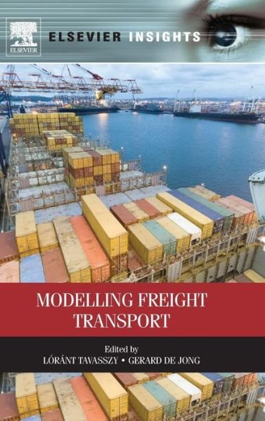 Cover for Tavasszy, Lorant (full Professor of Freight and Logistics Systems at Delft University of Technology, Delft, The Netherlands) · Modelling Freight Transport (Innbunden bok) (2013)
