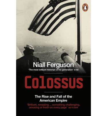 Colossus: The Rise and Fall of the American Empire - Niall Ferguson - Libros - Penguin Books Ltd - 9780141017006 - 26 de marzo de 2009