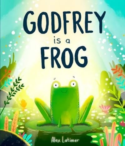 Cover for Alex Latimer · Godfrey is a Frog (Paperback Bog) (2024)