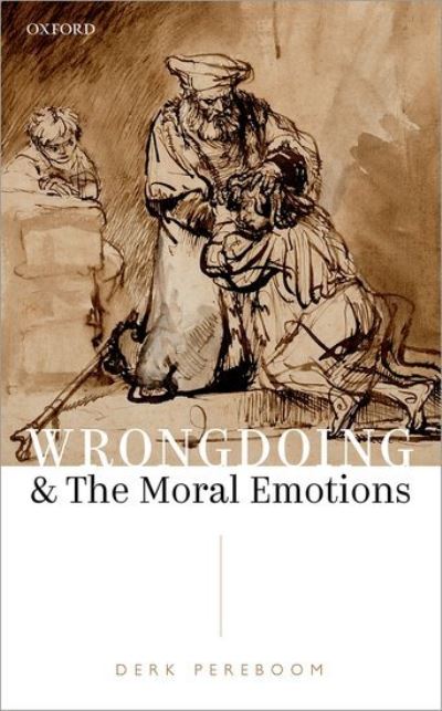 Cover for Pereboom, Derk (Susan Linn Sage Professor, Susan Linn Sage Professor, Philosophy Department, Cornell University) · Wrongdoing and the Moral Emotions (Hardcover Book) (2021)