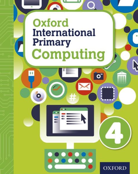 Cover for Alison Page · Oxford International Primary Computing: Student Book 4 - Oxford International Primary Computing (Book) (2015)