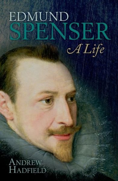 Cover for Hadfield, Andrew (Professor of English, University of Sussex) · Edmund Spenser: A Life (Paperback Book) (2014)