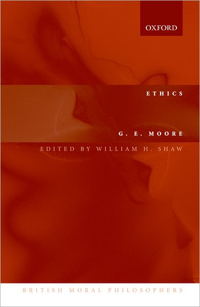 Cover for Moore, G. E. ((1873-1958) Trinity College Cambridge) · Ethics: and &quot;The Nature of Moral Philosophy&quot; - British Moral Philosophers (Hardcover Book) (2005)